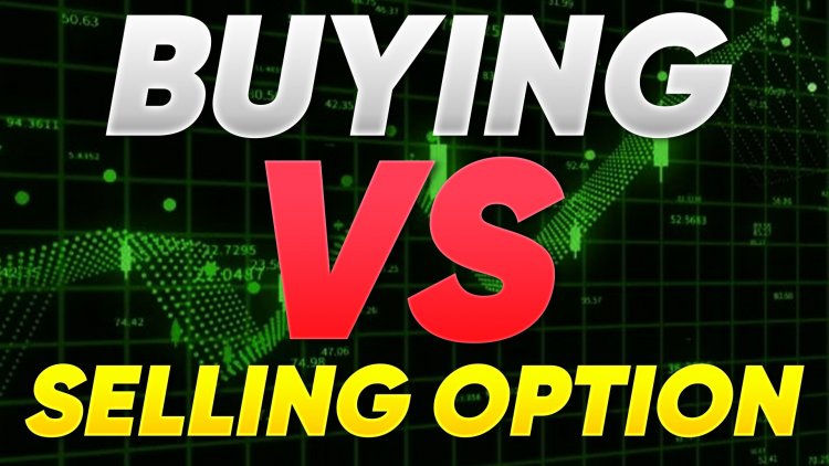 Selling Options vs. Buying Options | The Complete Guide for Beginners